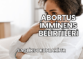 Abortus İmminens Belirtileri