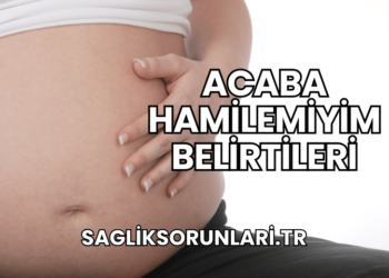 Acaba Hamilemiyim Belirtileri