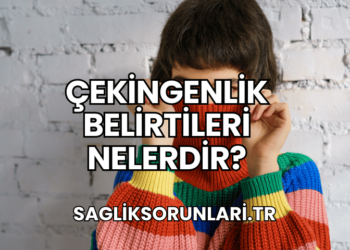 Çekingenlik Belirtileri Nelerdir?