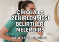 Çikolata Zehirlenmesi Belirtileri Nelerdir?