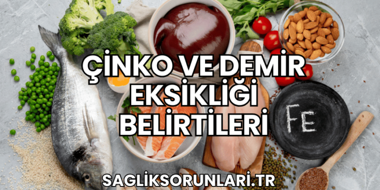 Çinko ve Demir Eksikliği Belirtileri