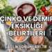 Çinko ve Demir Eksikliği Belirtileri