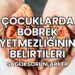 Çocuklarda Böbrek Yetmezliğinin Belirtileri