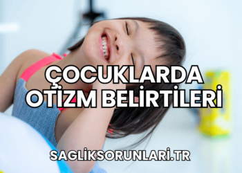 Çocuklarda Otizm Belirtileri