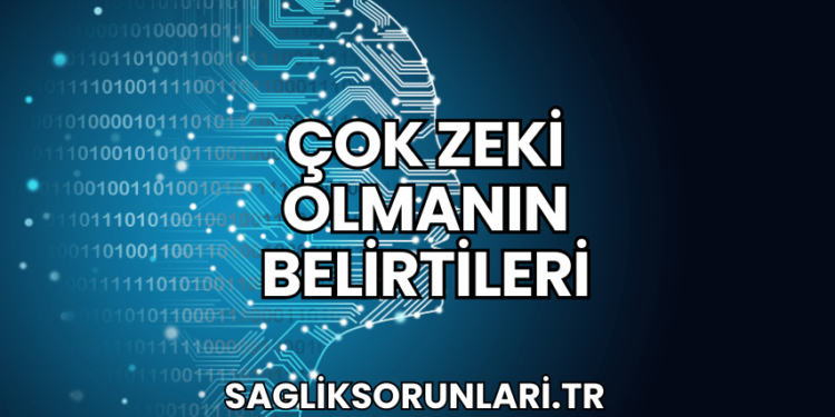Çok Zeki Olmanın Belirtileri
