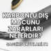Karbonlu Diş Macunu Zararları Nelerdir?