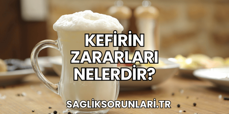 Kefirin Zararları Nelerdir?