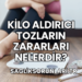 Kilo Aldırıcı Tozların Zararları Nelerdir?
