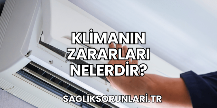 Klimanın Zararları Nelerdir?