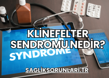 Klinefelter Sendromu Nedir?