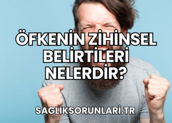 Öfkenin Zihinsel Belirtileri Nelerdir?