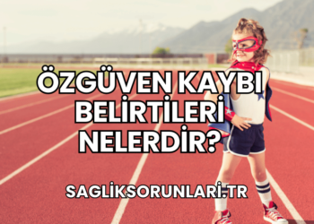 Özgüven Kaybı Belirtileri Nelerdir?