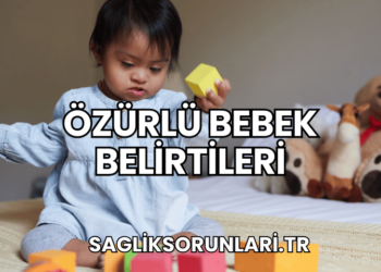 Özürlü Bebek Belirtileri