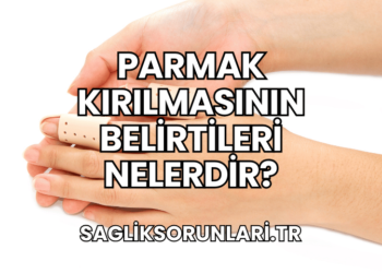 Parmak Kırılmasının Belirtileri Nelerdir?