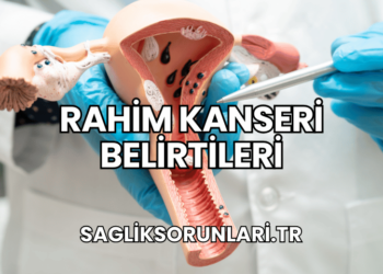 Rahim Kanseri Belirtileri