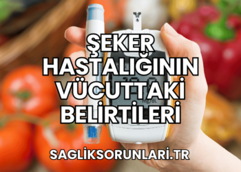 Şeker Hastalığının Vücuttaki Belirtileri