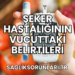 Şeker Hastalığının Vücuttaki Belirtileri