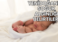 Yenidoğanda Soğuk Algınlığı Belirtileri