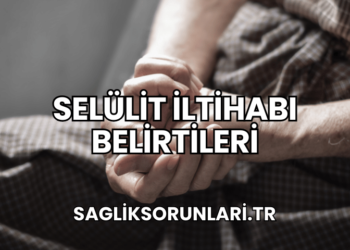 Selülit İltihabı Belirtileri