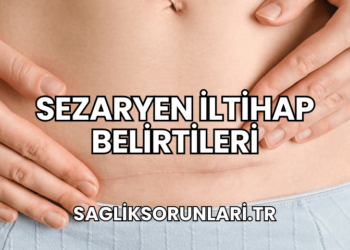 Sezaryen İltihap Belirtileri