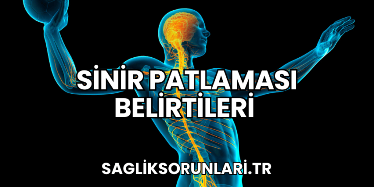 Sinir Patlaması Belirtileri