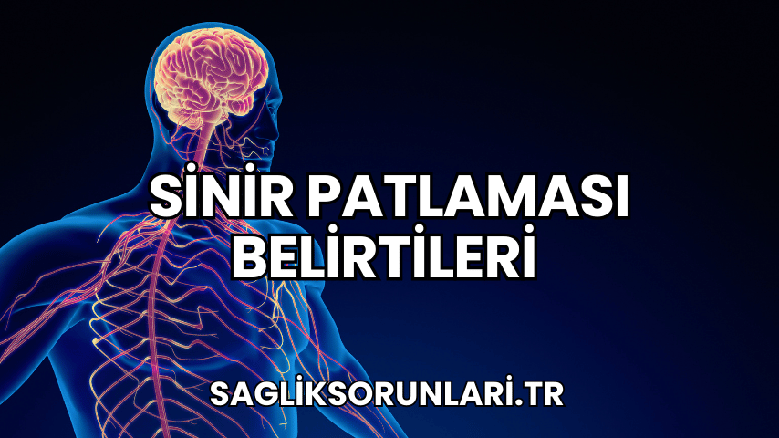 Sinir Patlaması Belirtileri