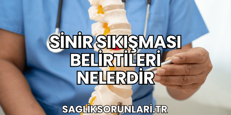 Sinir Sıkışması Belirtileri Nelerdir