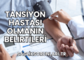Tansiyon Hastası Olmanın Belirtileri