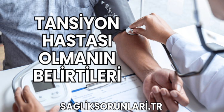 Tansiyon Hastası Olmanın Belirtileri