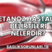 Tetanoz Hastalığı Belirtileri Nelerdir?