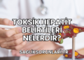 Toksik Hepatit Belirtileri Nelerdir?