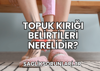 Topuk Kırığı Belirtileri Nerelidir?