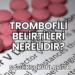 Trombofili Belirtileri Nerelidir?