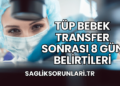 Tüp Bebek Transfer Sonrası 8 Gün Belirtileri