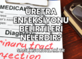 Üretra Enfeksiyonu Belirtileri Nelerdir?
