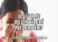 Üşütme Belirtileri Nelerdir?