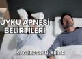 Uyku Apnesi Belirtileri