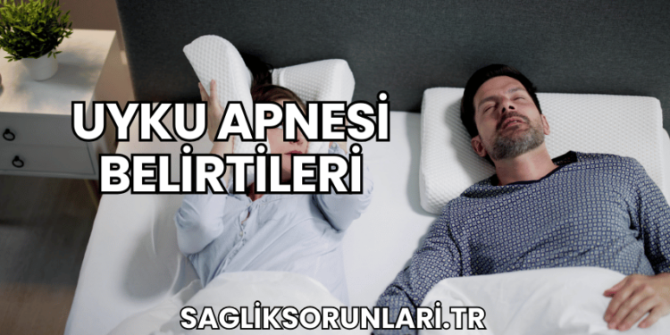 Uyku Apnesi Belirtileri