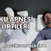Uyku Apnesi Belirtileri