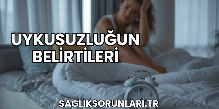 Uykusuzluğun Belirtileri