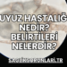 Uyuz Hastalığı Nedir? Belirtileri Nelerdir?