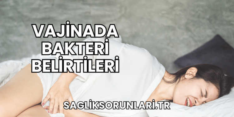 Vajinada Bakteri Belirtileri