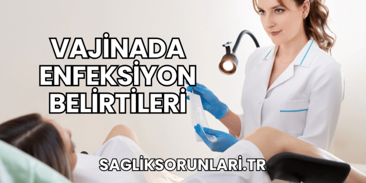 Vajinada Enfeksiyon Belirtileri
