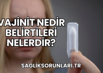 Vajinit Nedir Belirtileri Nelerdir?
