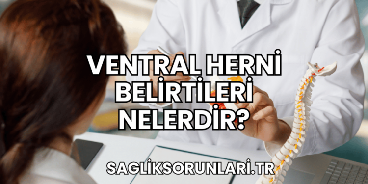 Ventral Herni Belirtileri Nelerdir?
