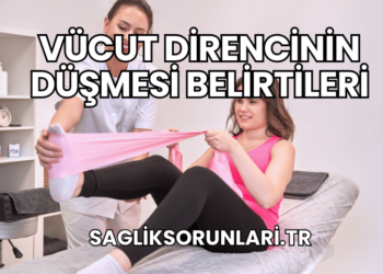 Vücut Direncinin Düşmesi Belirtileri