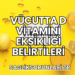 Vücutta D Vitamini Eksikliği Belirtileri