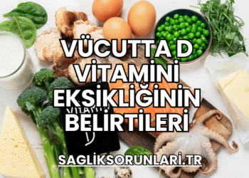 Vücutta D Vitamini Eksikliğinin Belirtileri