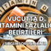 Vücutta D Vitamini Fazlalığı Belirtileri