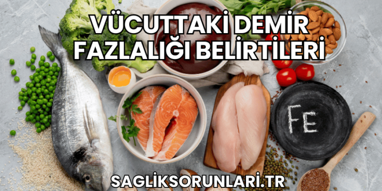 Vücuttaki Demir Fazlalığı Belirtileri